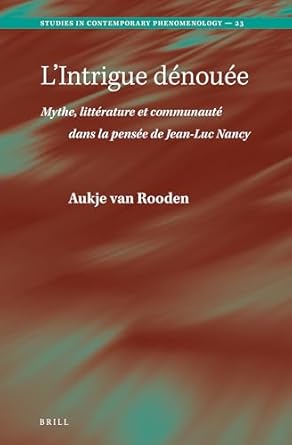 lintrigue denouee mythe litterature et communaute dans la pensee de jean luc nancy 1st edition aukje van