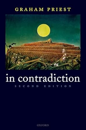 in contradiction a study of the transconsistent 1st edition graham priest 0199263302, 978-0199263301