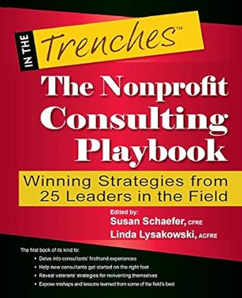 the nonprofit consulting playbook winning strategies from 25 leaders in the field 1st edition susan schaefer