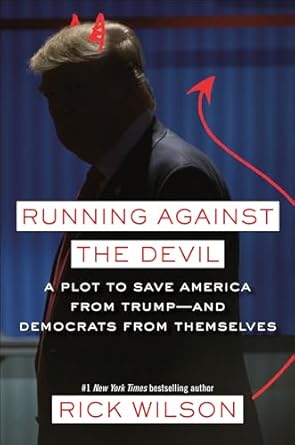 running against the devil a plot to save america from trump and democrats from themselves 1st edition rick