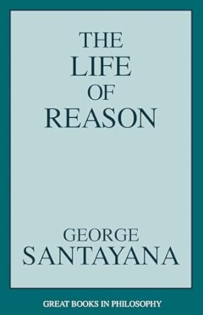 life of reason 1st edition george santayana 1573922102, 978-1573922104