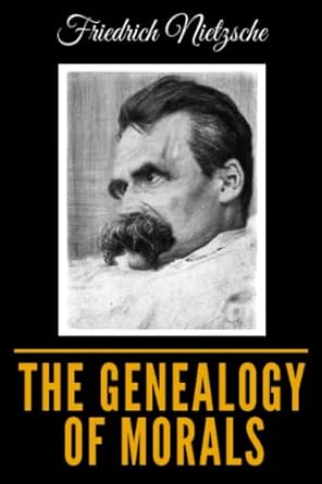 the genealogy of morals 1st edition friedrich nietzsche 1097801950, 978-1097801954