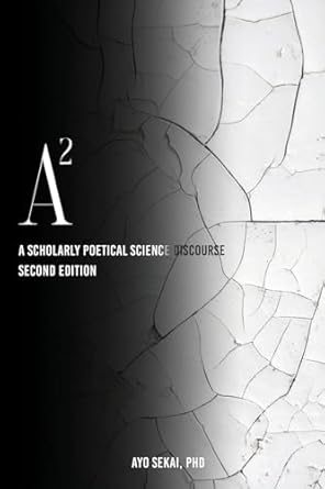 a2 a scholarly poetical science discourse 1st edition ayo sekai phd ,wade w nobles phd ,cheyanne rosier