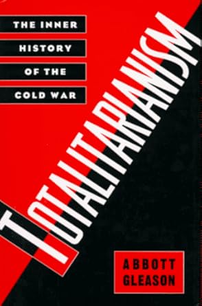 totalitarianism the inner history of the cold war 1st edition abbott gleason 0195050177, 978-0195050172
