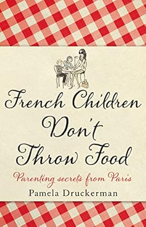 french children dont throw food 1st edition pamela druckerman 0385617615, 978-0385617611