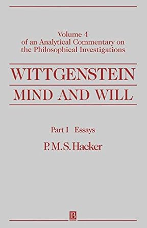 wittgenstein part i essays mind and will volume 4 of an analytical commentary on the philosophical