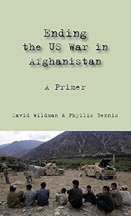 ending the us war in afghanistan a primer 1st edition david wildman ,phyllis bennis 1566567858, 978-1566567855