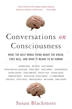 conversations on consciousness what the best minds think about the brain free will and what it means to be