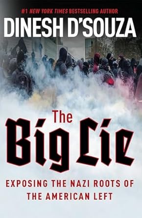 the big lie exposing the nazi roots of the american left 1st edition dinesh d'souza 1621573486, 978-1621573487