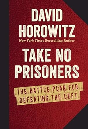 take no prisoners the battle plan for defeating the left 1st edition david horowitz 1621572560, 978-1621572565