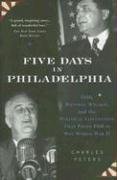 five days in philadelphia 1940 wendell willkie fdr and the political convention that freed fdr to win world
