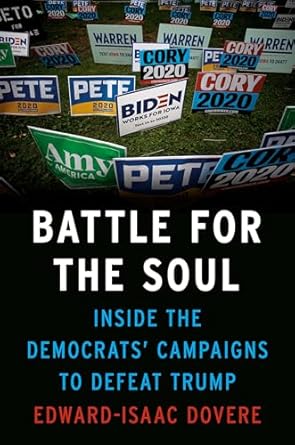 battle for the soul inside the democrats campaigns to defeat trump 1st edition edward isaac dovere
