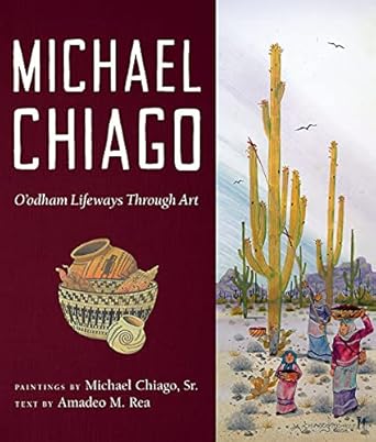 michael chiago oodham lifeways through art 1st edition michael chiago sr ,amadeo m rea 0816544751,