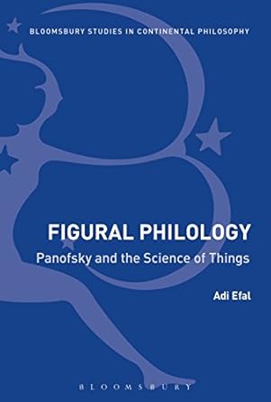 figural philology panofsky and the science of things 1st edition adi efal 1350067288, 978-1350067288