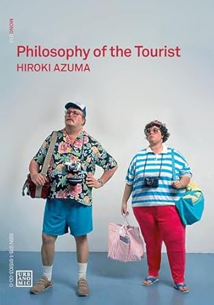 philosophy of the tourist 1st edition hiroki azuma 1915103002, 978-1915103000