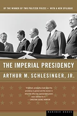 the imperial presidency 1st edition jr arthur m schlesinger 0618420010, 978-0618420018