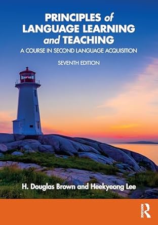 principles of language learning and teaching 1st edition h douglas brown ,heekyeong lee 1032794909,
