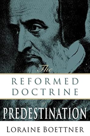 the reformed doctrine of predestination 1st edition loraine boettner 0875521126, 978-0875521121