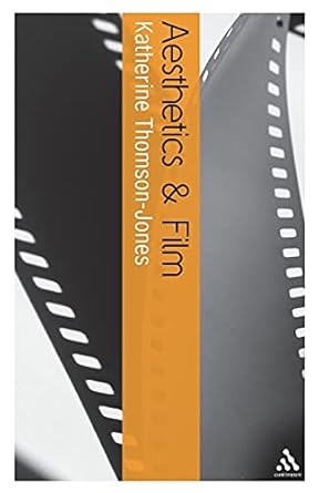 aesthetics and film 1st edition katherine thomson jones 0826485235, 978-0826485236