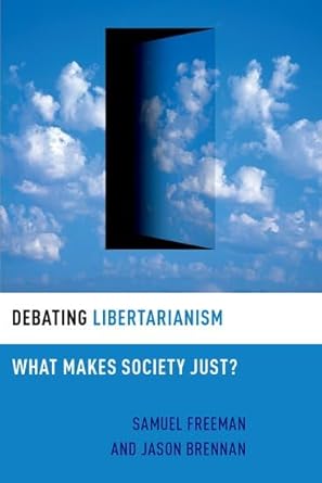 debating libertarianism what makes society just 1st edition samuel freeman ,jason brennan 0197540872,