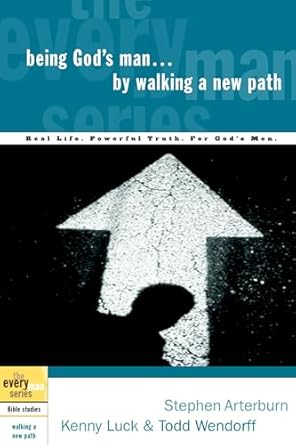 being gods man by walking a new path real life powerful truth for gods men 1st edition stephen arterburn