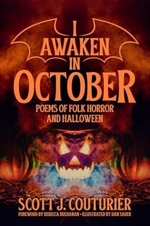 i awaken in october poems of folk horror and halloween 1st edition scott j couturier ,dan sauer ,rebecca