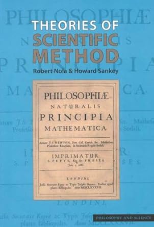 theories of scientific method 1st edition robert nola ,howard sankey 0773533451, 978-0773533455