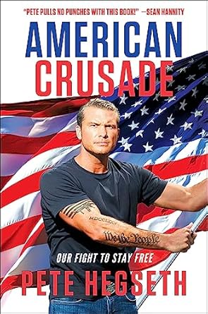 american crusade our fight to stay free 1st edition pete hegseth 1546098747, 978-1546098744