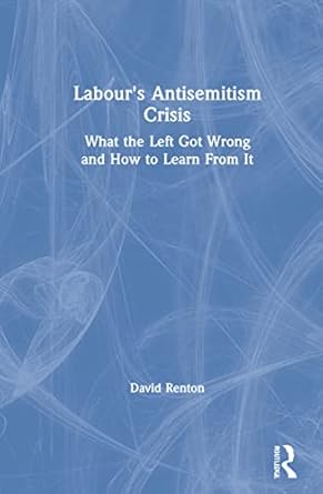 labours antisemitism crisis 1st edition david renton 0367722151, 978-0367722159