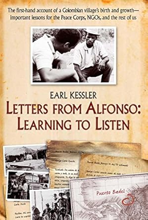 letters from alfonso learning to listen the first hand account of a colombian villages birth and growth