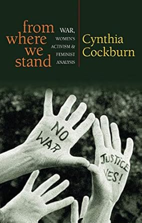 from where we stand war womens activism and feminist analysis 1st edition cynthia cockburn 1842778218,