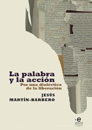 la palabra y la accion por una dialectica de la liberacion 1st edition jesus martin barbero 9587812247,