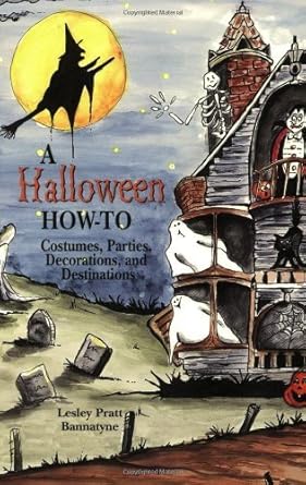 a halloween how to costumes parties decorations and destinations 1st edition lesley bannatyne 1565547748,