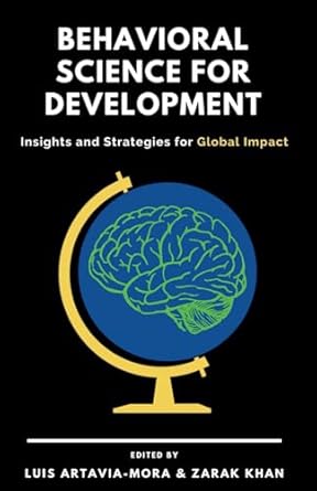 behavioral science for development insights and strategies for global impact 1st edition zarak khan ,luis