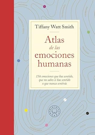 atlas de las emociones humanas / the book of human emotions from ambiguphobia to umpty 154 words from around