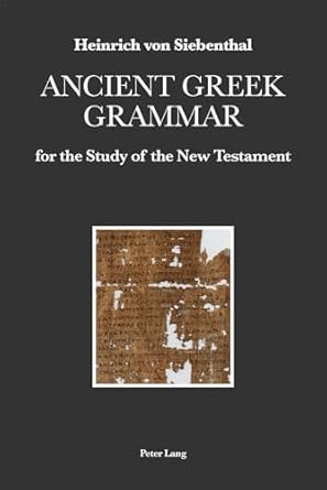 ancient greek grammar for the study of the new testament 1st edition heinrich von siebenthal 1789975867,