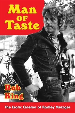 man of taste the erotic cinema of radley metzger 1st edition rob king 0231214057, 978-0231214056