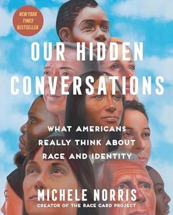 our hidden conversations what americans really think about race and identity 1st edition michele norris