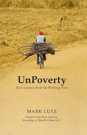 unpoverty rich lessons from the working poor 1st edition mark lutz 0982908938, 978-0982908938