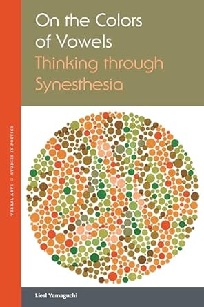 on the colors of vowels thinking through synesthesia 1st edition liesl yamaguchi 1531509053, 978-1531509057