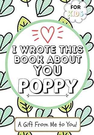 i wrote this book about you poppy a childs fill in the blank gift book for their special poppy perfect for
