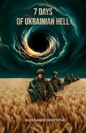 7 days of ukrainian hell memoirs of the combat mission of the 5th company of the 242nd battalion of the 241st