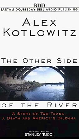 the other side of the river 1st edition alex kotlowitz ,stanley tucci 0553479059, 978-0553479058