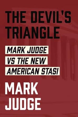 the devils triangle mark judge vs the new american stasi 1st edition mark judge 163758072x, 978-1637580721
