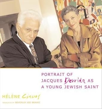 portrait of jacques derrida as a young jewish saint 1st edition helene cixous ,beverley bie brahic