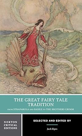 the great fairy tale tradition from straparola and basile to the brothers grimm a norton 1st edition jack
