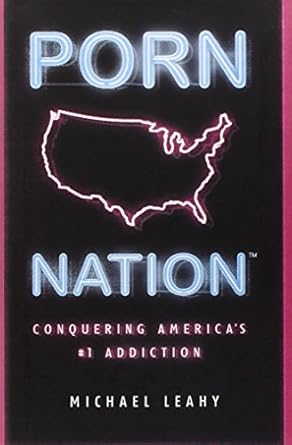 porn nation conquering americas #1 addiction 1st edition michael leahy 0802481256, 978-0802481252