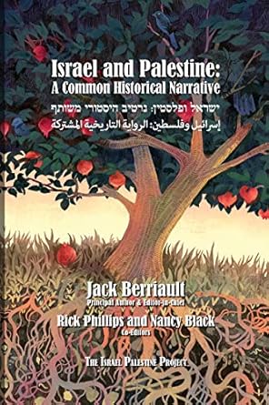 israel and palestine a common historical narrative 1st edition jack berriault ,rick philllips ,nancy black