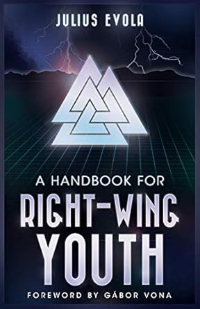 a handbook for right wing youth 1st edition julius evola ,sergio knipe ,gabor vona 1912079607, 978-1912079605