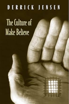 the culture of make believe 1st edition derrick jensen 1931498571, 978-1931498579